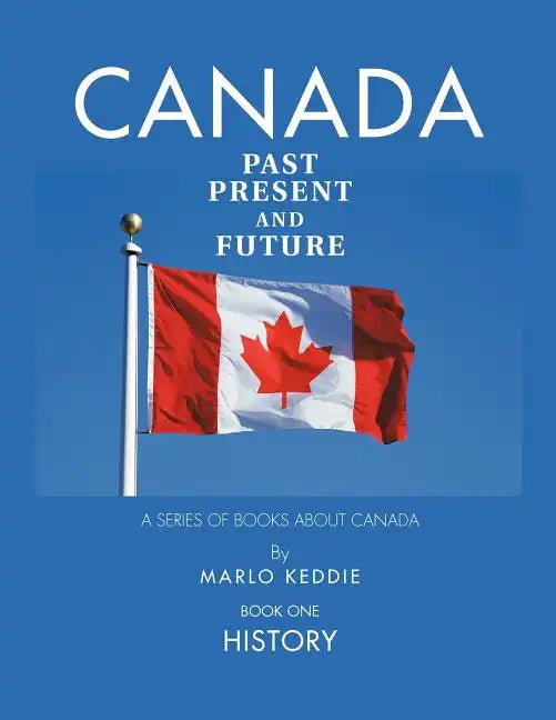 Canada Past Present and Future: A Series of Books about Canada - Paperback