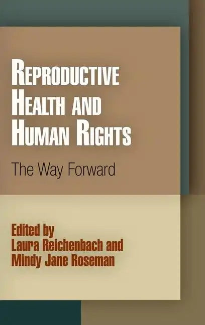 Reproductive Health and Human Rights: The Way Forward - Paperback
