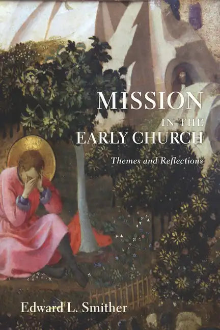Mission in the Early Church: Themes and Reflections - Hardcover