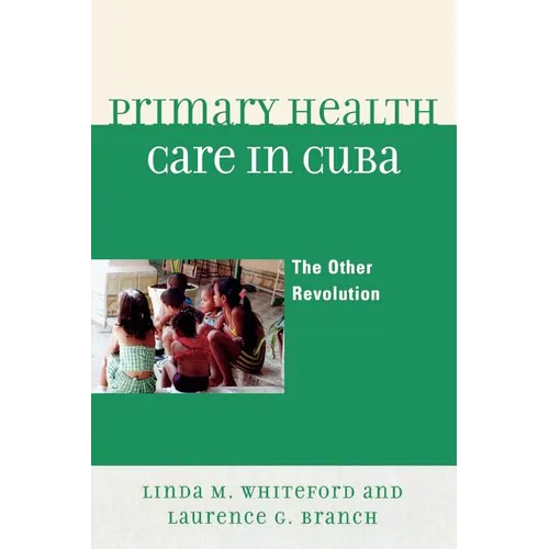 Primary Health Care in Cuba: The Other Revolution - Paperback