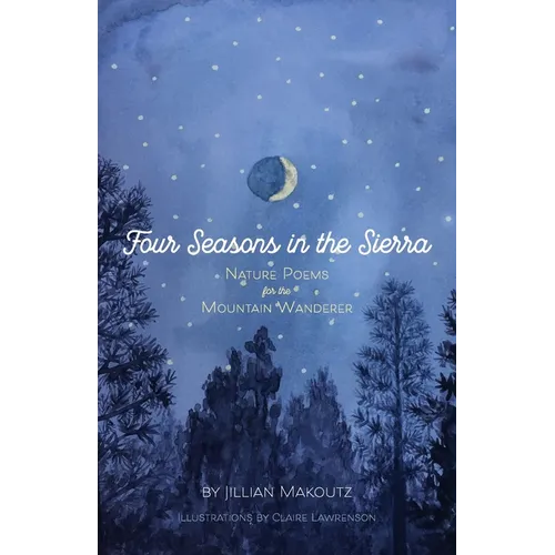 Four Seasons in the Sierra: Nature Poems for the Mountain Wanderer - Paperback