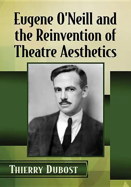 Eugene O'Neill and the Reinvention of Theatre Aesthetics - Paperback