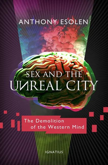 Sex and the Unreal City: The Demolition of the Western Mind - Paperback