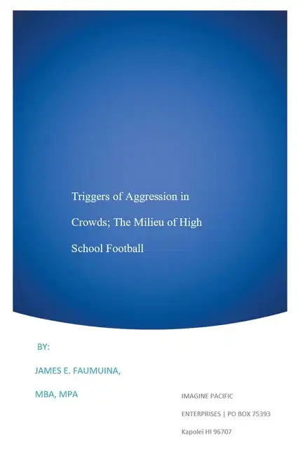 Triggers of Aggression in Crowds; The Milieu of High School Football - Paperback