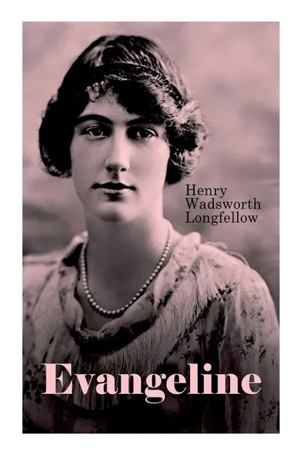 Evangeline: A Tale of Acadie - Paperback