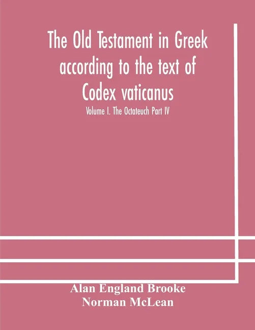 The Old Testament in Greek according to the text of Codex vaticanus, supplemented from other uncial manuscripts, with a critical apparatus containing - Paperback