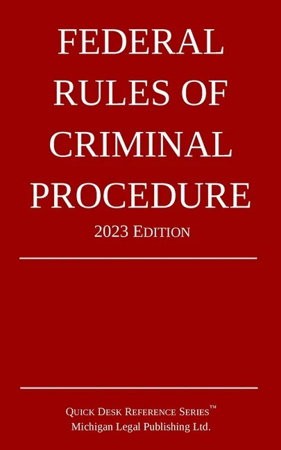 Federal Rules of Criminal Procedure; 2023 Edition - Paperback