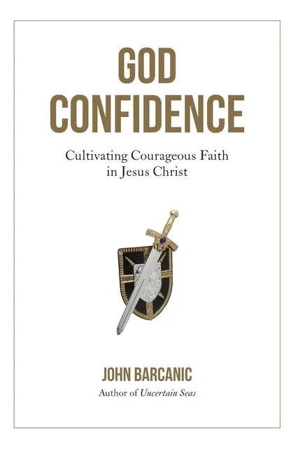 God Confidence: Cultivating Courageous Faith in Jesus Christ - Paperback