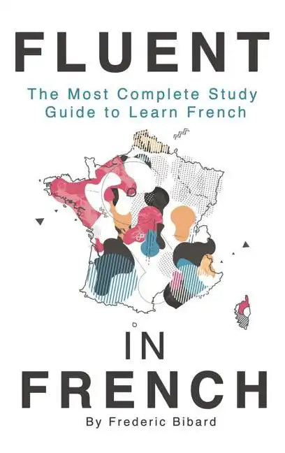 Fluent in French: The most complete study guide to learn French - Hardcover