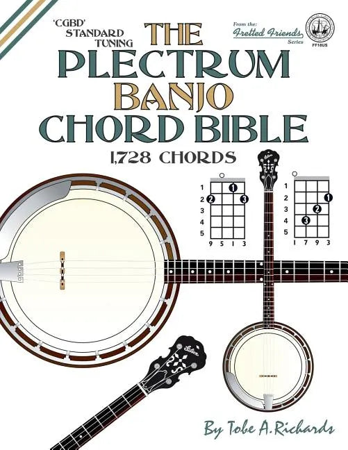 The Plectrum Banjo Chord Bible: CGBD Standard Tuning 1,728 Chords - Paperback