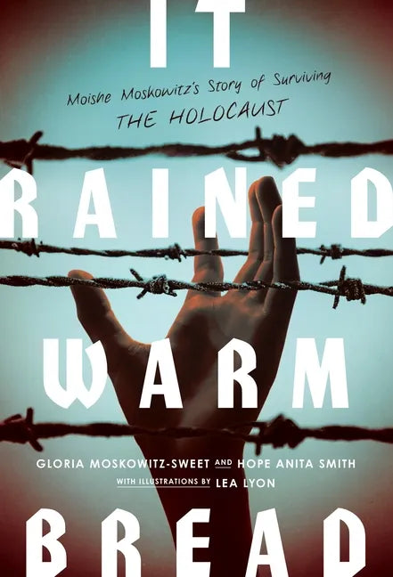 It Rained Warm Bread: Moishe Moskowitz's Story of Surviving the Holocaust - Paperback