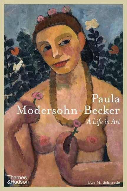 Paula Modersohn-Becker: A Life in Art - Hardcover