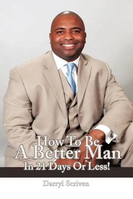 How to Be a Better Man in 21 Days or Less! - Paperback