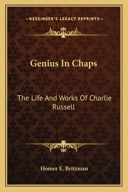 Genius in Chaps: The Life and Works of Charlie Russell - Paperback