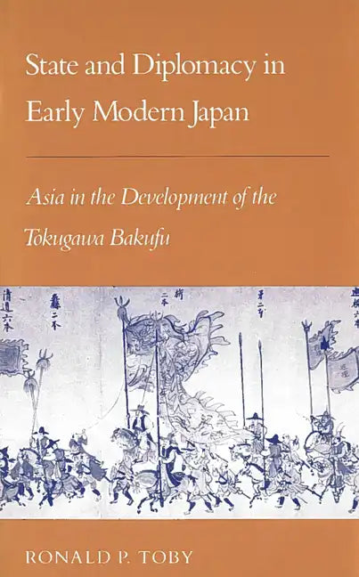 State and Diplomacy in Early Modern Japan: Asia in the Development of the Tokugawa Bakufu - Paperback
