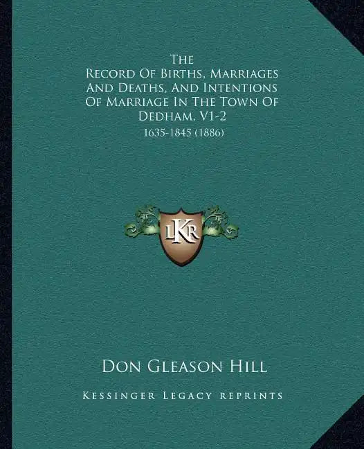The Record of Births, Marriages and Deaths, and Intentions of Marriage in the Town of Dedham, V1-2: 1635-1845 (1886) - Paperback