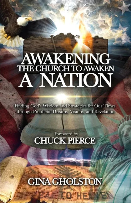 Awakening the Church to Awaken a Nation: Finding God's Wisdom and Strategies for Our Times through Prophetic Dreams, Visions, and Revelation - Paperback
