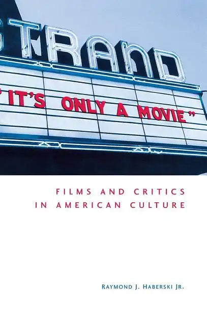 It's Only a Movie! Films and Critics in American Culture - Hardcover