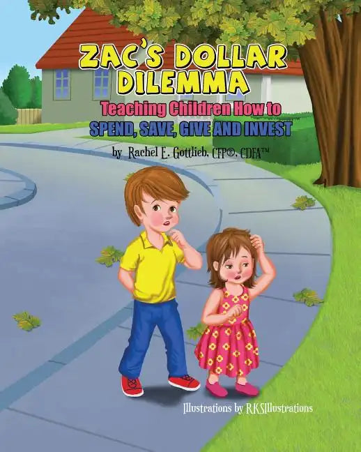 Zac's Dollar Dilemma: Teaching Children How to Spend, Save, Give and Invest - Paperback