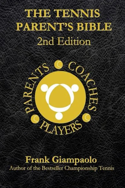 The Tennis Parent's Bible: Second Edition - Paperback