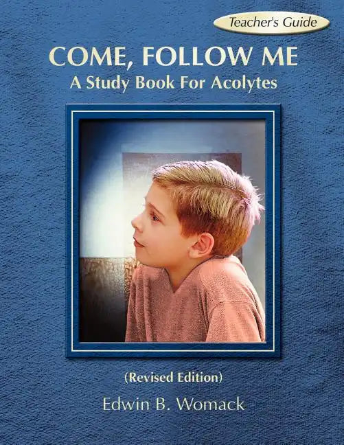 Come, Follow Me: A Study Book for Acolytes - Paperback