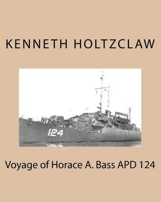 Voyage of Horace A. Bass APD 124 - Paperback