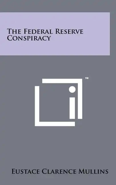 The Federal Reserve Conspiracy - Hardcover