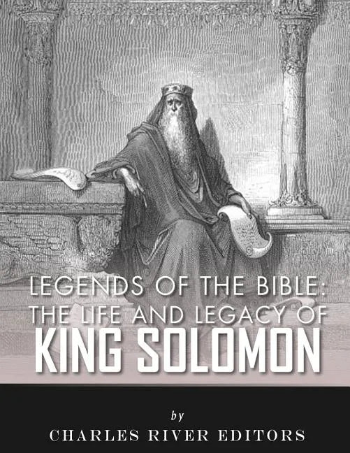 Legends of the Bible: The Life and Legacy of King Solomon - Paperback