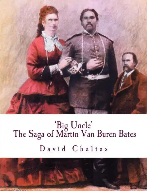 Big Uncle: The Saga of Martin Van Buren Bates - Paperback