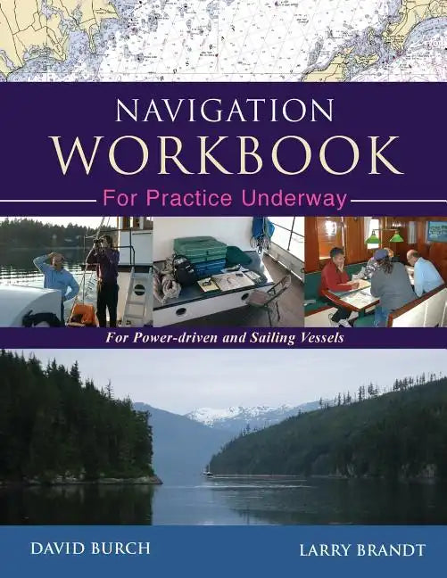 Navigation Workbook For Practice Underway: For Power-Driven and Sailing Vessels - Paperback