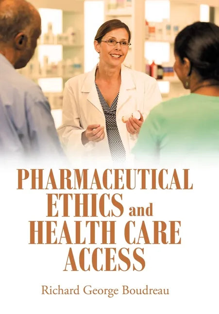Pharmaceutical Ethics and Health Care Access - Hardcover