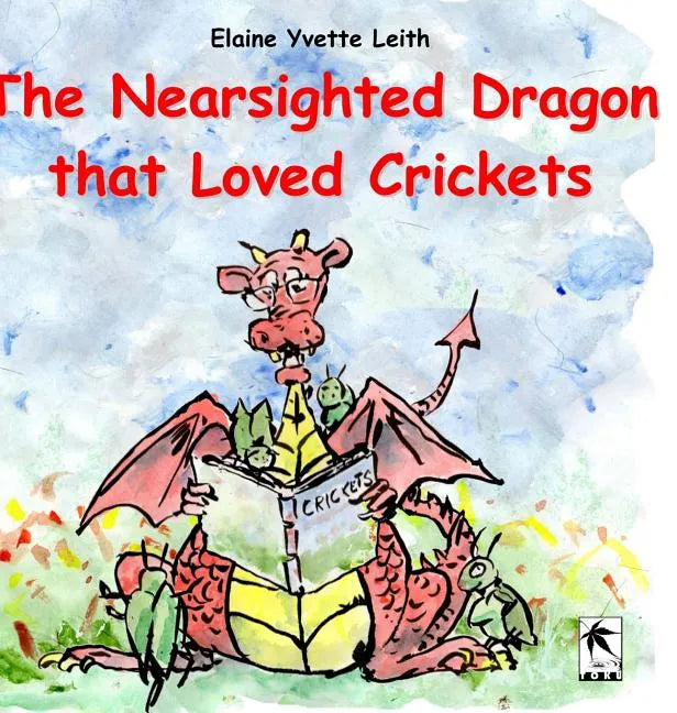 The Nearsighted Dragon That Loved Crickets - Hardcover