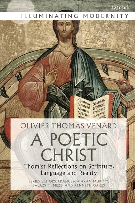A Poetic Christ: Thomist Reflections on Scripture, Language and Reality - Paperback