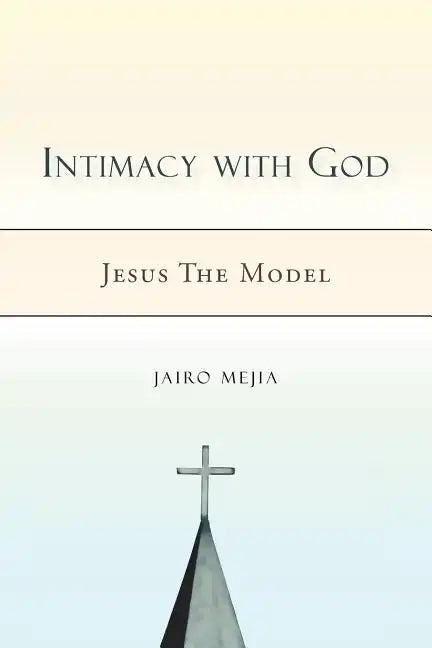 Intimacy with God: Jesus the Model - Paperback