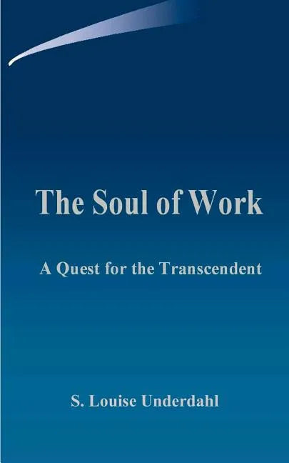 The Soul of Work: A Quest for the Transcendent - Paperback