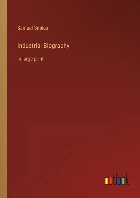 Industrial Biography: in large print - Paperback