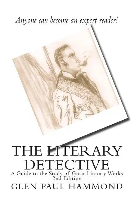 The Literary Detective: A Guide to the Study of Great Literary Works 2nd Edition - Paperback