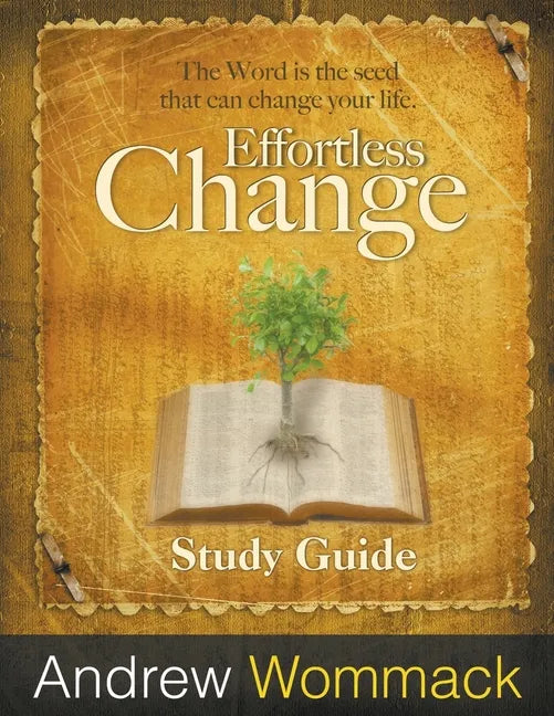 Effortless Change Study Guide: The Word is the seed that can change your life. - Paperback