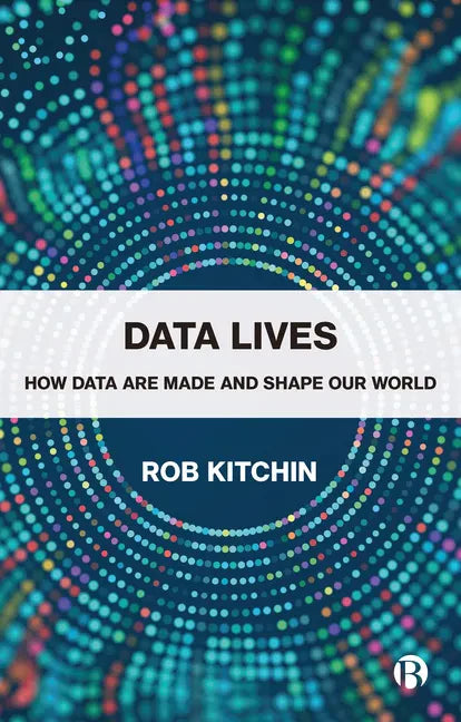 Data Lives: How Data Are Made and Shape Our World - Paperback