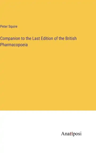 Companion to the Last Edition of the British Pharmacopoeia - Hardcover