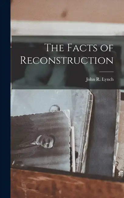The Facts of Reconstruction - Hardcover