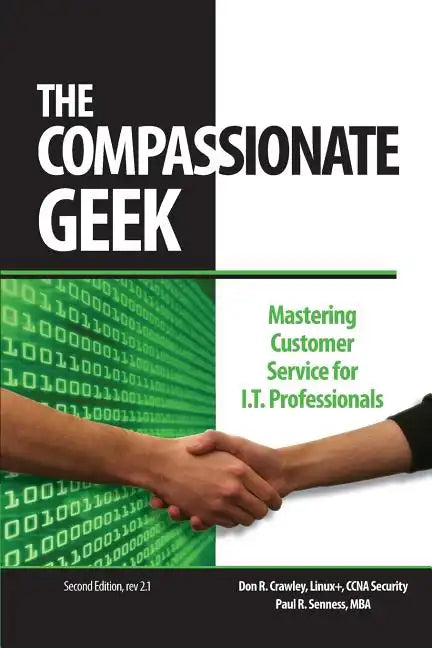 The Compassionate Geek: Mastering Customer Service for IT Professionals - Paperback