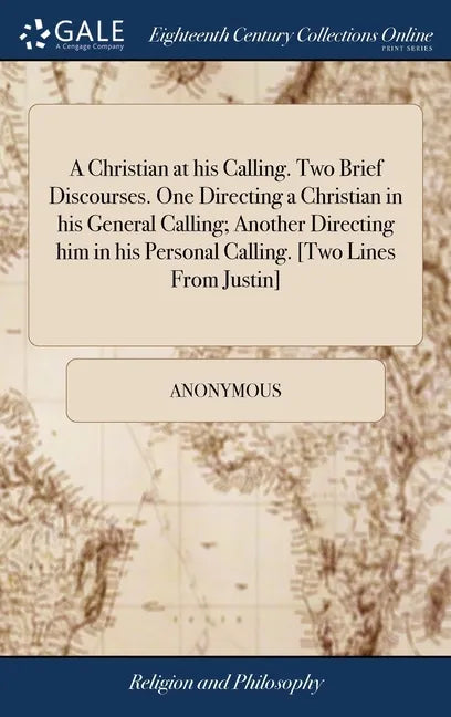 A Christian at his Calling. Two Brief Discourses. One Directing a Christian in his General Calling; Another Directing him in his Personal Calling. [Tw - Hardcover
