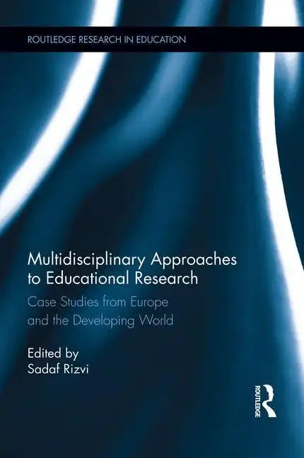 Multidisciplinary Approaches to Educational Research: Case Studies from Europe and the Developing World - Paperback
