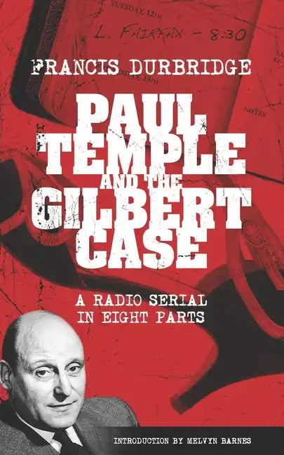 Paul Temple and the Gilbert Case (Scripts of the eight part radio serial) - Paperback