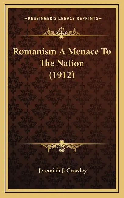Romanism A Menace To The Nation (1912) - Hardcover