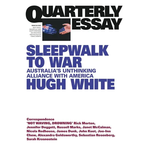 Sleepwalk to War: Australia's Unthinking Alliance with America; Quarterly Essay 86 - Paperback