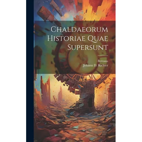 Chaldaeorum Historiae Quae Supersunt - Hardcover