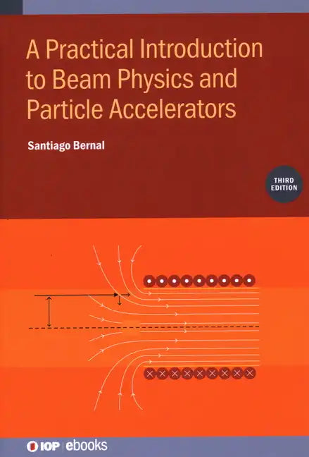 A Practical Introduction to Beam Physics and Particle Accelerators (Third Edition) - Hardcover