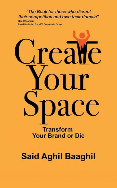 Create Your Space: Transform Your Brand or Die - Paperback